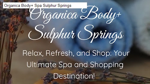 Organica Body+ Spa Sulphur Springs