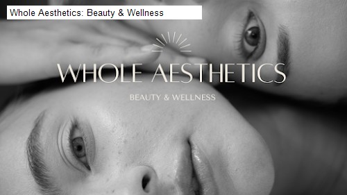 Whole Aesthetics: Beauty & Wellness