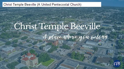 Christ Temple Beeville (A United Pentecostal Church)