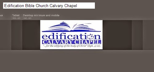 Edification Bible Church Calvary Chapel