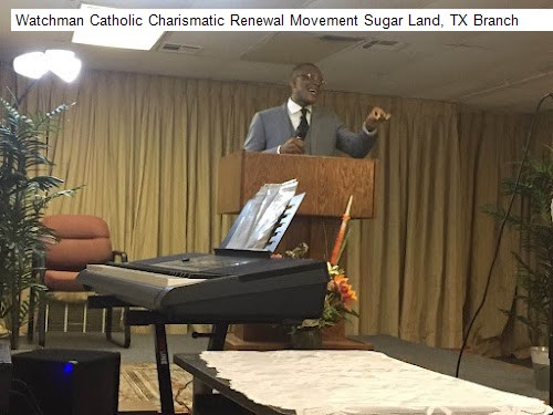 Watchman Catholic Charismatic Renewal Movement Sugar Land, TX Branch