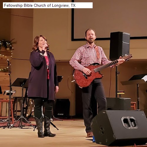 Fellowship Bible Church of Longview, TX