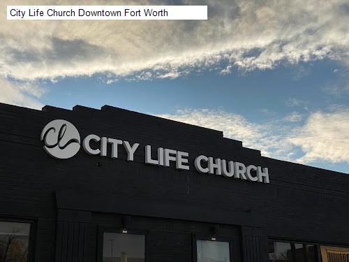 City Life Church Downtown Fort Worth