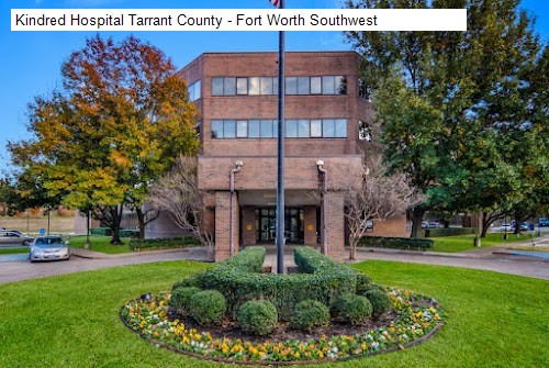 Kindred Hospital Tarrant County - Fort Worth Southwest