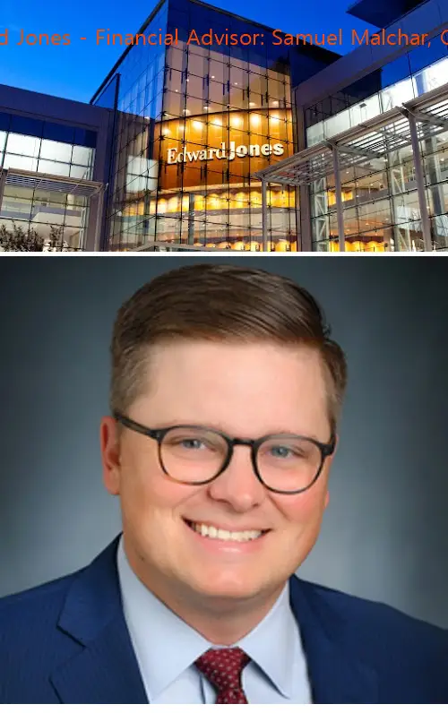 Edward Jones - Financial Advisor: Samuel Malchar, CRPC™