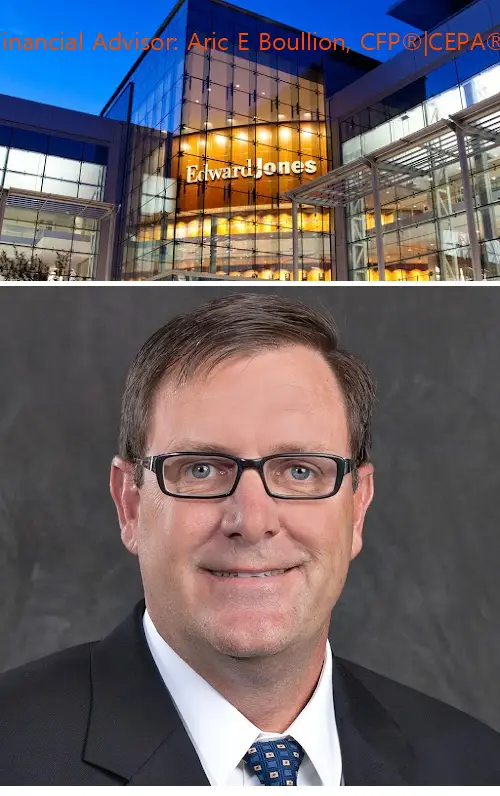 Edward Jones - Financial Advisor: Aric E Boullion, CFP®|CEPA®|AAMS®|CRPC™