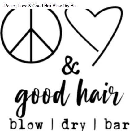 Peace, Love & Good Hair Blow Dry Bar