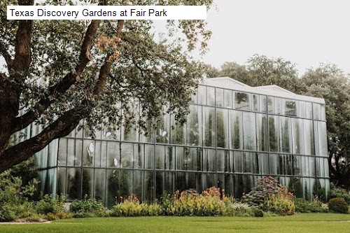 Texas Discovery Gardens at Fair Park